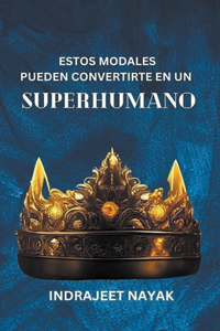 Estos modales pueden convertirte en un superhumano