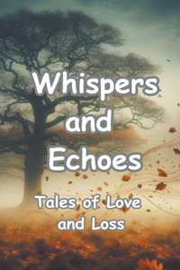 Whispers and Echoes