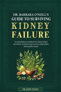 Dr. Barbara O'Neill's Guide to Surviving Kidney Failure