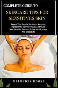 Complete Guide to Skincare Tips for Sensitives Skin