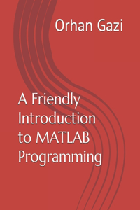 Friendly Introduction to MATLAB Programming