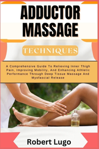 Adductor Massage Techniques