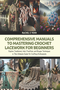 Comprehensive Manuals to Mastering Crochet Lacework for Beginners