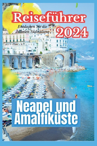 Neapel und Amalfiküste Reiseführer 2024