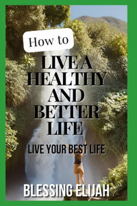 How To live A Healthy And Better Life