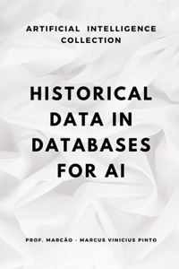 Historical Data in Databases for AI: Structures, Preservation and Purge