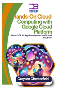 Hands-On Cloud Computing with Google Cloud Platform