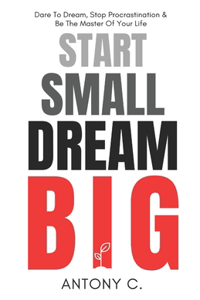 Start Small, Dream Big