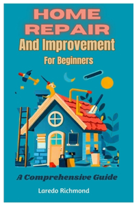 Home Repair And Improvement For Beginners