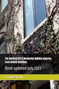 Unofficial ICC B1 Residential Building Inspector Exam Review Questions