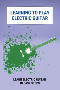 Learning To Play Electric Guitar