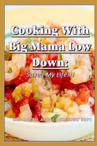 Cooking With Big Mama Low Down