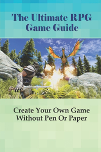 The Ultimate RPG Game Guide