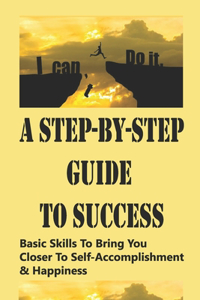 A Step-By-Step Guide To Success