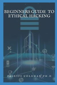 Beginners Guide to Ethical Hacking
