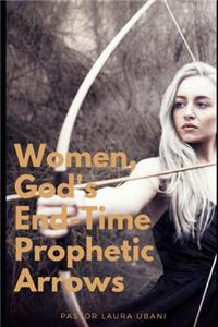Women, God's End-Time Prophetic Arrows