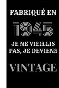 Fabriqué en 1945, je ne vieillis pas, je deviens vintage