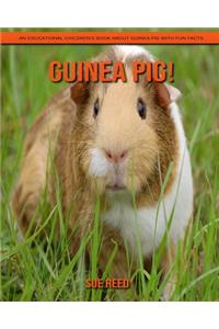 Guinea pig! An Educational Children's Book about Guinea pig with Fun Facts