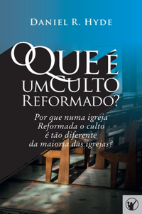 O Que é um Culto Reformado