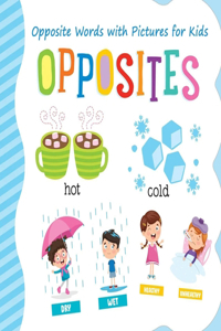 Opposites: Opposite Words with Pictures for Kids