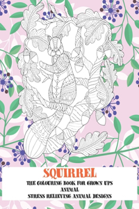 The Colouring Book for Grown UPS - Animal - Stress Relieving Animal Designs - Squirrel