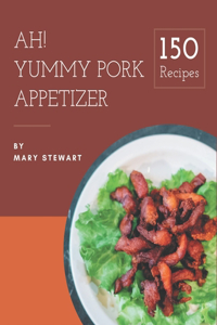 Ah! 150 Yummy Pork Appetizer Recipes