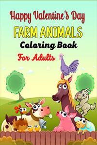 Happy Valentine's Day FARM ANIMALS Coloring Book For Adults: Large Print Horse Pig Chickens, Sheep and Goat Adult Coloring Book For Stress Relief and Relaxation (Cute Gifts For Adults)