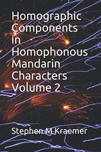 Homographic Components in Homophonous Mandarin Characters Volume 2