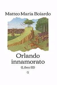 Orlando innamorato - Libro III (ultimo)