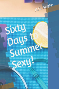Sixty Days to Summer Sexy!