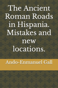 Ancient Roman Roads in Hispania. Mistakes and new locations.