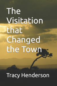 The Visitation that Changed the Town