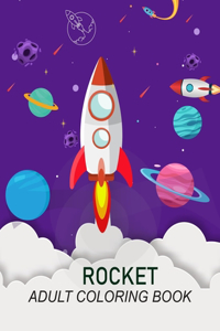 Rocket Adult Coloring Book: Rocket Coloring Book For Girls