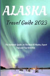Alaska Travel Guide 2023