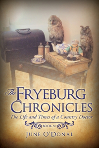 Fryeburg Chronicles Book VI: The Life and Times of a Country Doctor