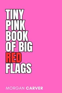 Tiny Pink Book of Big Red Flags