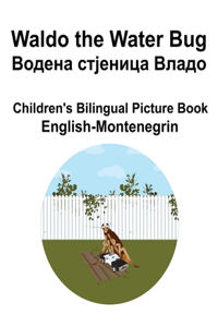 English-Montenegrin Waldo the Water Bug / Водена стјеница Владо Children's Bilingual Picture Book