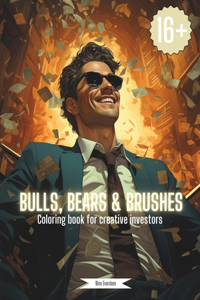 Bulls, Bears & Brushes - The coloring book for creative investors