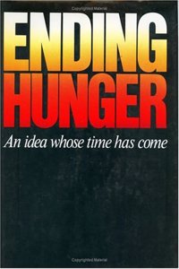 Ending hunger: An idea whose time has come (Praeger special studies)