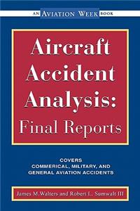 Aircraft Accident Analysis: Final Reports: Final Reports