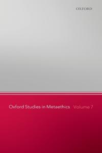 Oxford Studies in Metaethics, Volume 7