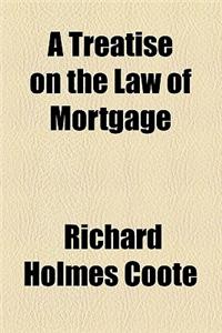 A Treatise on the Law of Mortgage