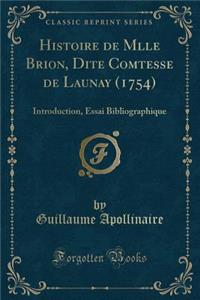 Histoire de Mlle Brion, Dite Comtesse de Launay (1754): Introduction, Essai Bibliographique (Classic Reprint)