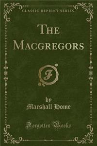 The Macgregors (Classic Reprint)