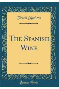 The Spanish Wine (Classic Reprint)