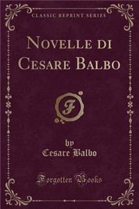 Novelle Di Cesare Balbo (Classic Reprint)