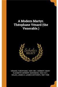 A Modern Martyr. Théophane Vénard (the Venerable.)