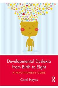 Developmental Dyslexia from Birth to Eight