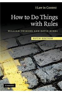 How to Do Things with Rules