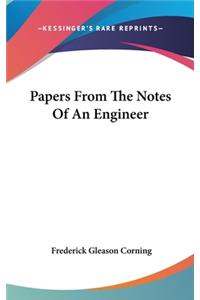 Papers From The Notes Of An Engineer